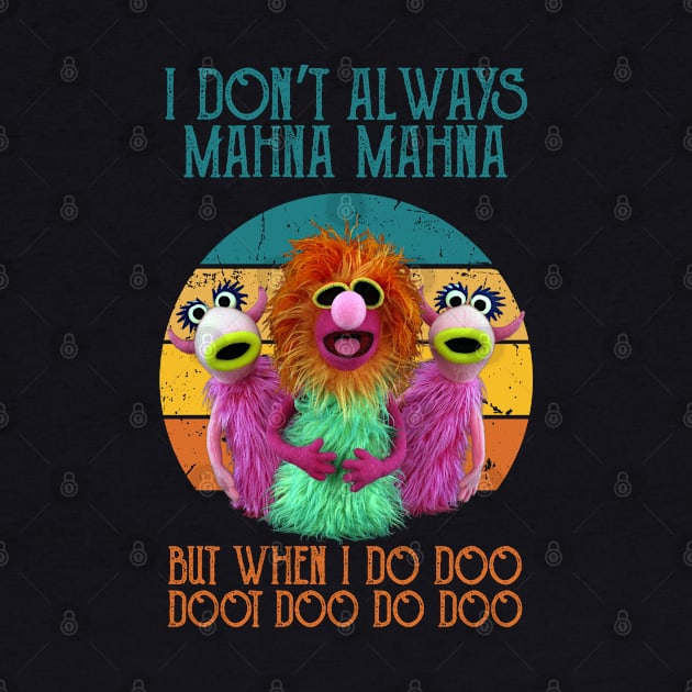 I-Dont-Always-Mahna-Mahna by Multidimension art world